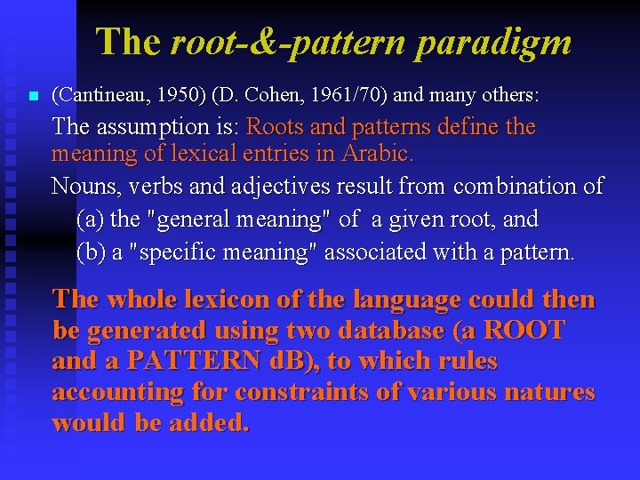 The root-&-pattern paradigm n (Cantineau, 1950) (D. Cohen, 1961/70) and many others: The assumption The root-&-pattern paradigm n (Cantineau, 1950) (D. Cohen, 1961/70) and many others: The assumption