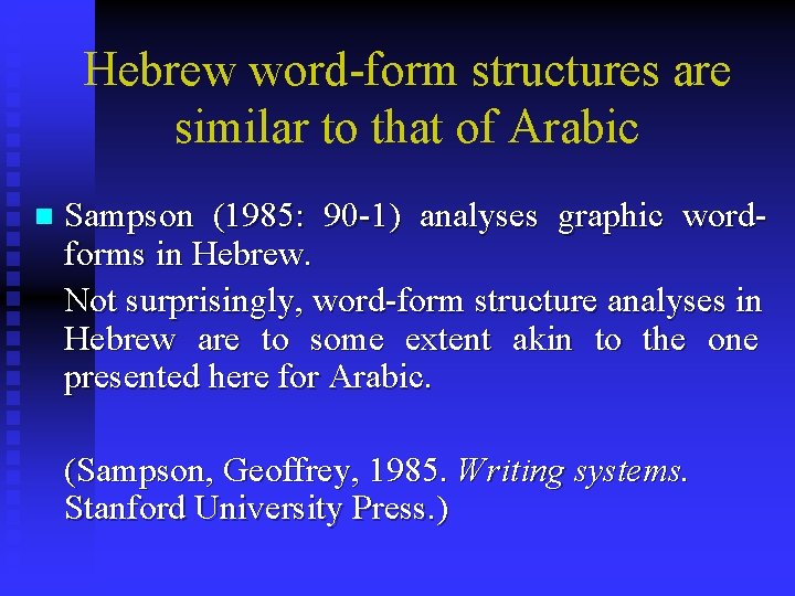 Hebrew word-form structures are similar to that of Arabic n Sampson (1985: 90 -1) Hebrew word-form structures are similar to that of Arabic n Sampson (1985: 90 -1)