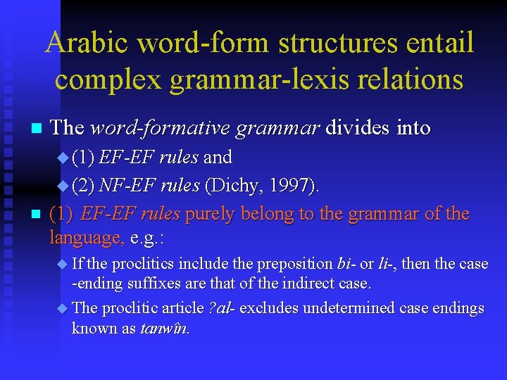 Arabic word-form structures entail complex grammar-lexis relations n The word-formative grammar divides into u Arabic word-form structures entail complex grammar-lexis relations n The word-formative grammar divides into u