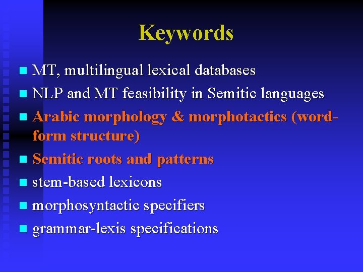 Keywords MT, multilingual lexical databases n NLP and MT feasibility in Semitic languages n Keywords MT, multilingual lexical databases n NLP and MT feasibility in Semitic languages n