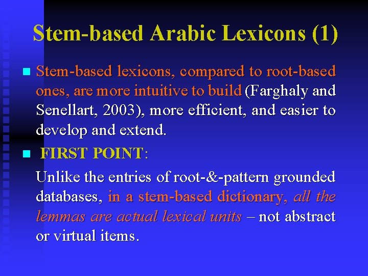 Stem-based Arabic Lexicons (1) Stem-based lexicons, compared to root-based ones, are more intuitive to Stem-based Arabic Lexicons (1) Stem-based lexicons, compared to root-based ones, are more intuitive to