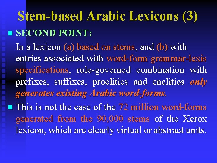 Stem-based Arabic Lexicons (3) SECOND POINT: In a lexicon (a) based on stems, and Stem-based Arabic Lexicons (3) SECOND POINT: In a lexicon (a) based on stems, and