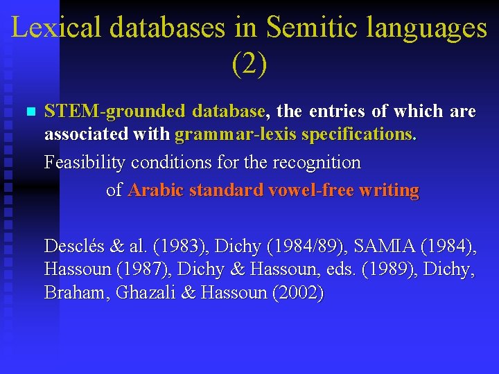 Lexical databases in Semitic languages (2) n STEM-grounded database, the entries of which are Lexical databases in Semitic languages (2) n STEM-grounded database, the entries of which are