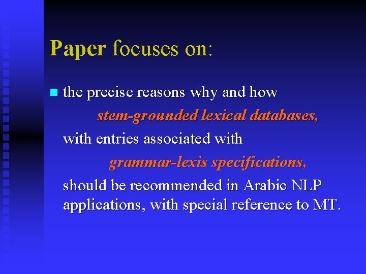 Paper focuses on: n the precise reasons why and how stem-grounded lexical databases, with Paper focuses on: n the precise reasons why and how stem-grounded lexical databases, with
