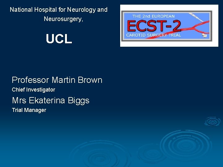 National Hospital for Neurology and Neurosurgery, UCL Professor Martin Brown Chief Investigator Mrs Ekaterina