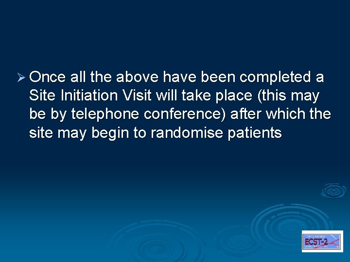 Ø Once all the above have been completed a Site Initiation Visit will take