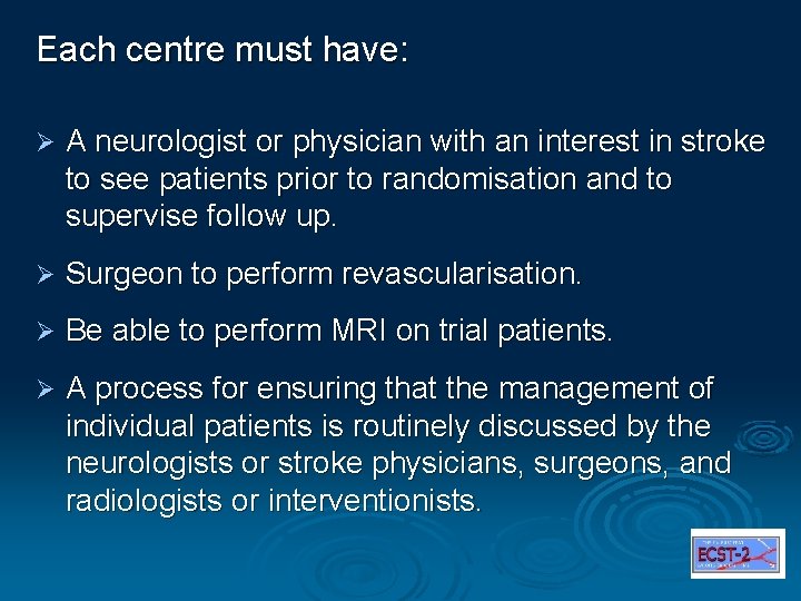 Each centre must have: Ø A neurologist or physician with an interest in stroke