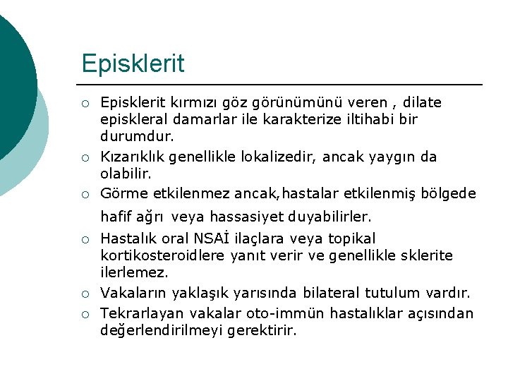 Episklerit ¡ ¡ ¡ Episklerit kırmızı göz görünümünü veren , dilate episkleral damarlar ile