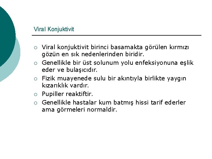 Viral Konjuktivit ¡ ¡ ¡ Viral konjuktivit birinci basamakta görülen kırmızı gözün en sık