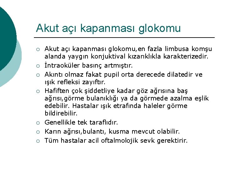 Akut açı kapanması glokomu ¡ ¡ ¡ ¡ Akut açı kapanması glokomu, en fazla