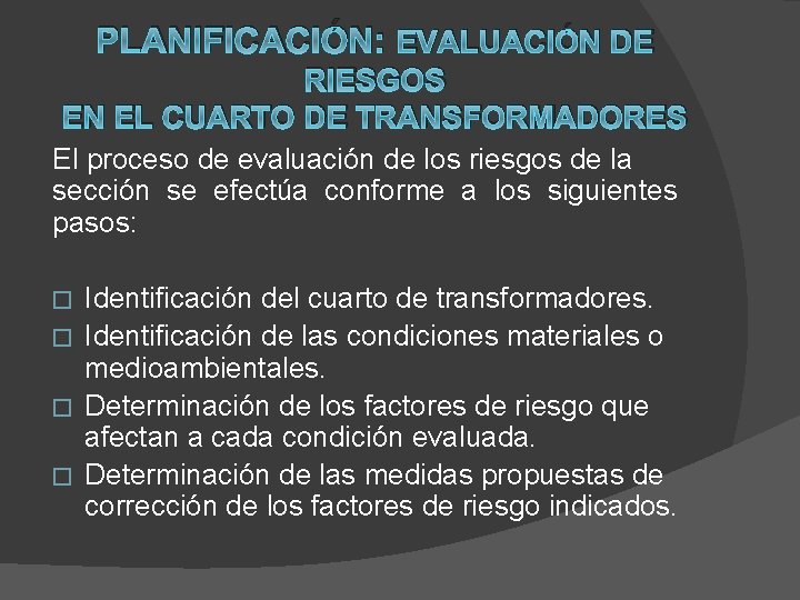 PLANIFICACIÓN: EVALUACIÓN DE RIESGOS EN EL CUARTO DE TRANSFORMADORES El proceso de evaluación de