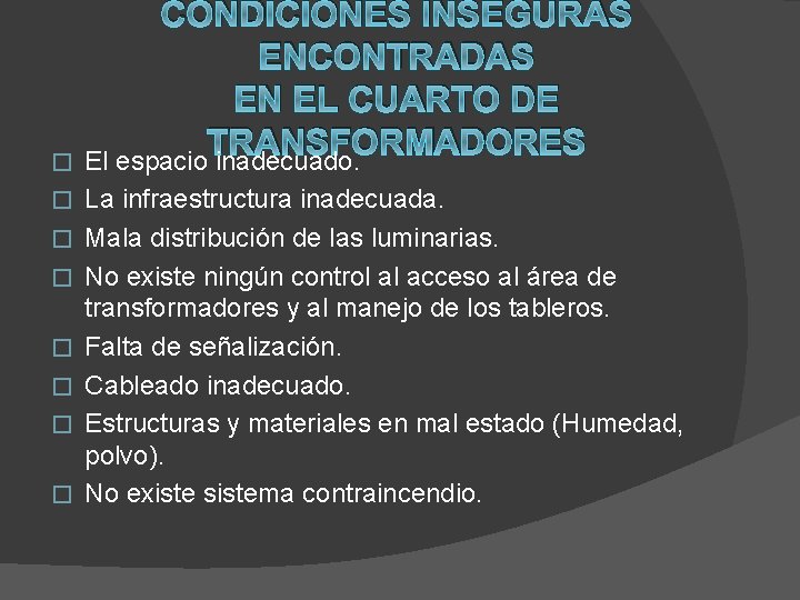 � � � � CONDICIONES INSEGURAS ENCONTRADAS EN EL CUARTO DE TRANSFORMADORES El espacio