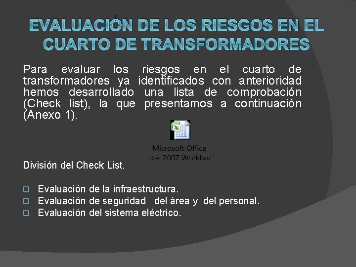 EVALUACIÓN DE LOS RIESGOS EN EL CUARTO DE TRANSFORMADORES Para evaluar los riesgos en