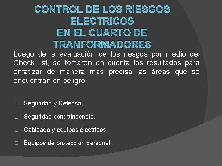 CONTROL DE LOS RIESGOS ELECTRICOS EN EL CUARTO DE TRANFORMADORES Luego de la evaluación