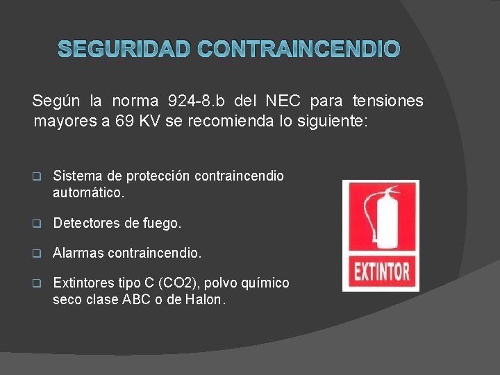 SEGURIDAD CONTRAINCENDIO Según la norma 924 -8. b del NEC para tensiones mayores a