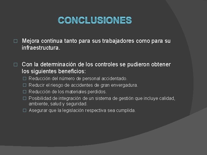 CONCLUSIONES � Mejora continua tanto para sus trabajadores como para su infraestructura. � Con