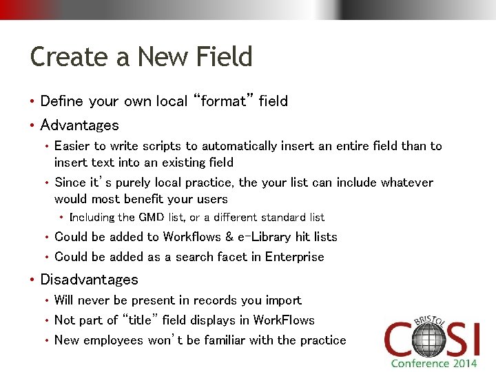 Create a New Field • Define your own local “format” field • Advantages •