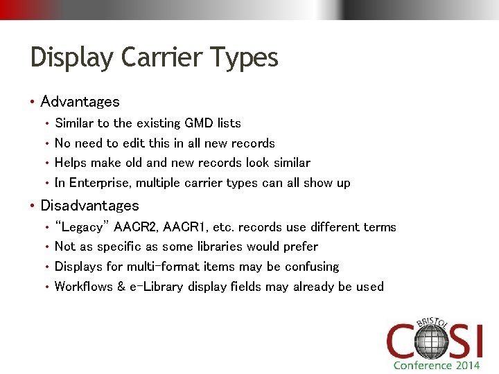 Display Carrier Types • Advantages • Similar to the existing GMD lists • No