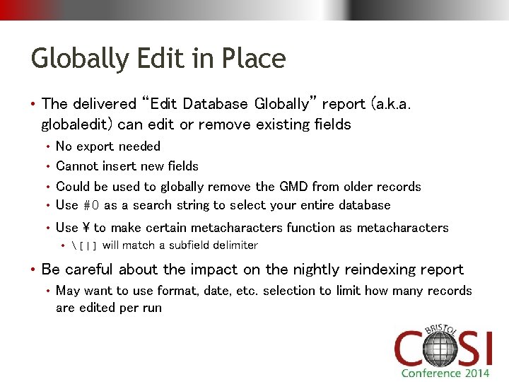 Globally Edit in Place • The delivered “Edit Database Globally” report (a. k. a.