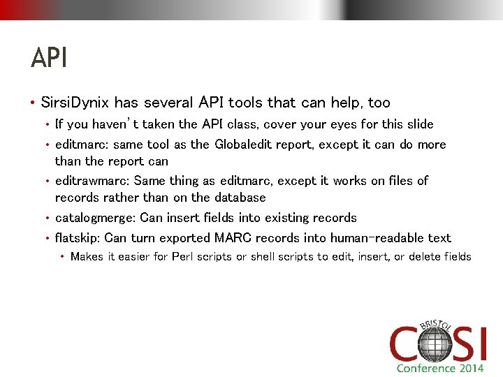 API • Sirsi. Dynix has several API tools that can help, too • If