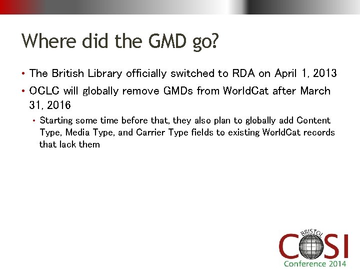 Where did the GMD go? • The British Library officially switched to RDA on