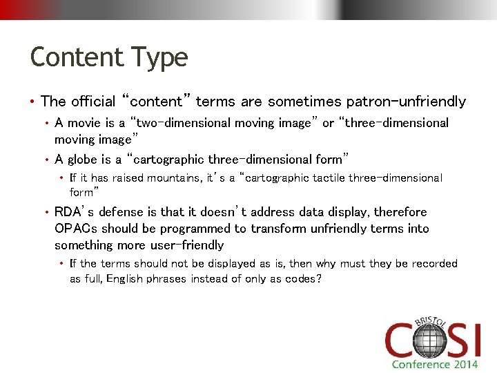 Content Type • The official “content” terms are sometimes patron-unfriendly • A movie is