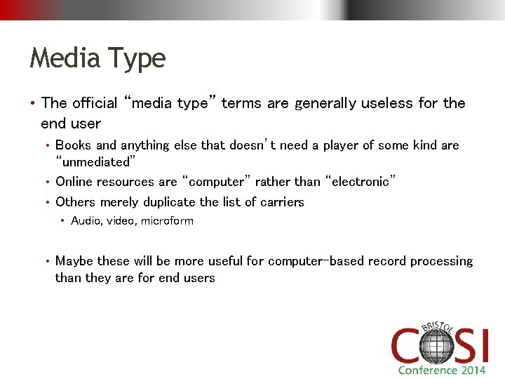 Media Type • The official “media type” terms are generally useless for the end