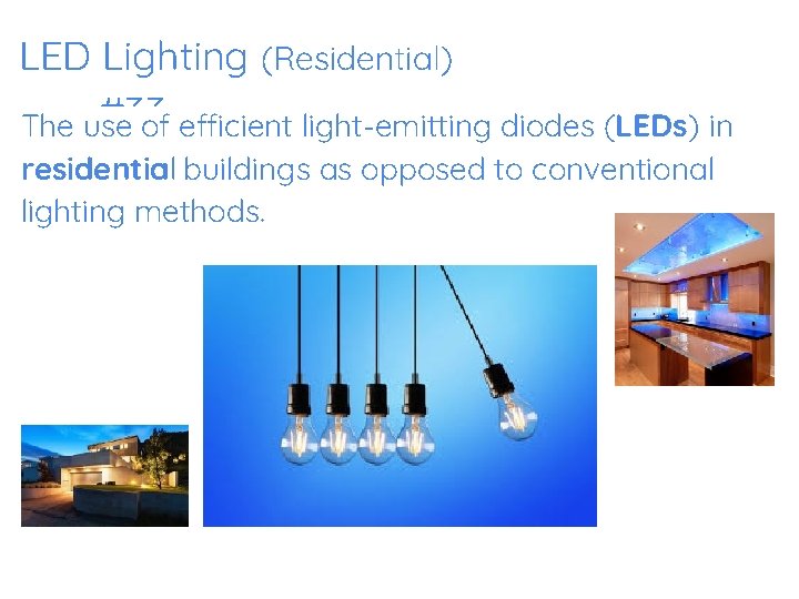 LED Lighting (Residential) #33 The use of efficient light-emitting diodes (LEDs) in residential buildings