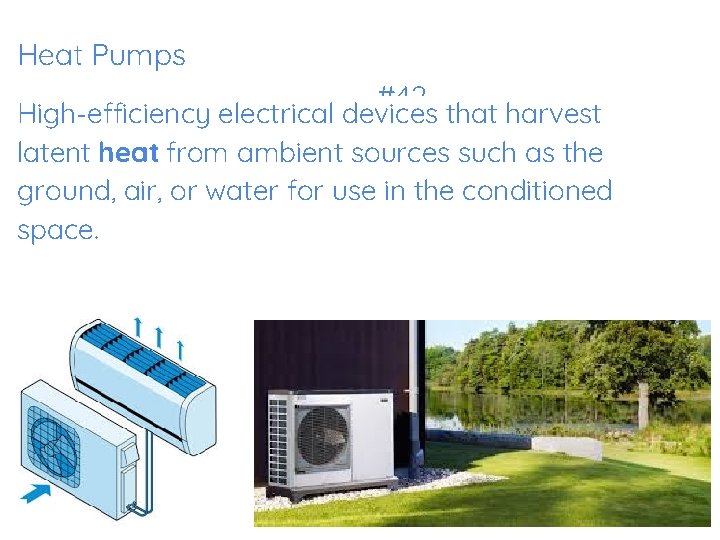 Heat Pumps #42 High-efficiency electrical devices that harvest latent heat from ambient sources such