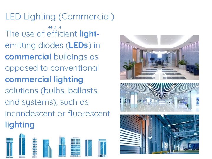 LED Lighting (Commercial) #44 The use of efficient lightemitting diodes (LEDs) in commercial buildings