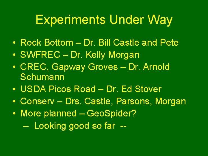 Experiments Under Way • Rock Bottom – Dr. Bill Castle and Pete • SWFREC