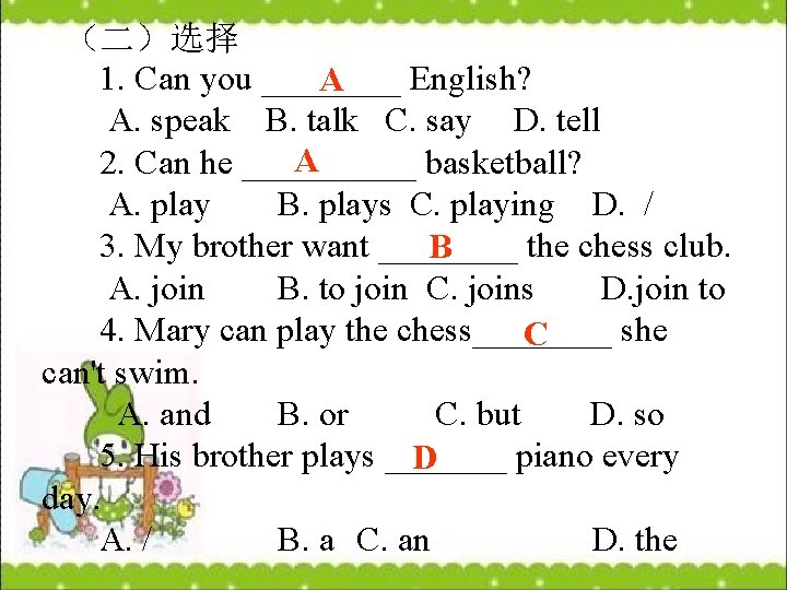 （二）选择 1. Can you ____ English? A A. speak B. talk C. say D.