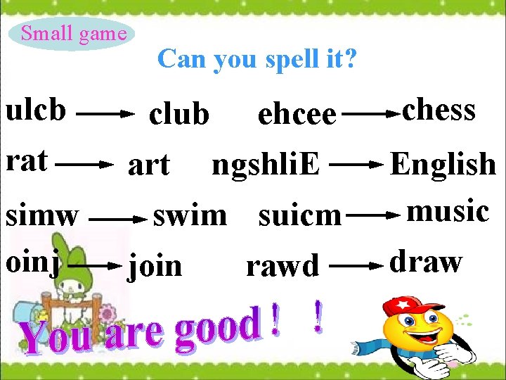 Small game ulcb rat simw oinj Can you spell it? club ehcee art ngshli.