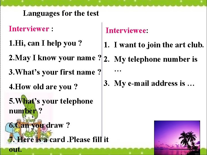 Languages for the test Interviewer : Interviewee: 1. Hi, can I help you ?