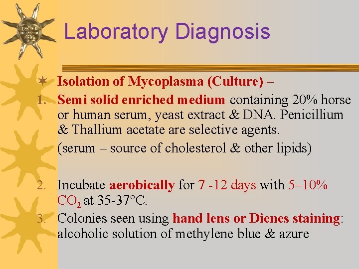 Laboratory Diagnosis ¬ Isolation of Mycoplasma (Culture) – 1. Semi solid enriched medium containing