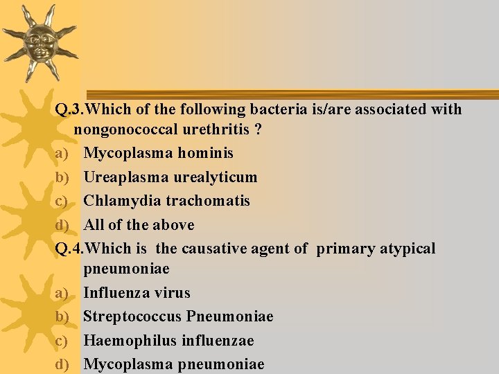 Q. 3. Which of the following bacteria is/are associated with nongonococcal urethritis ? a)