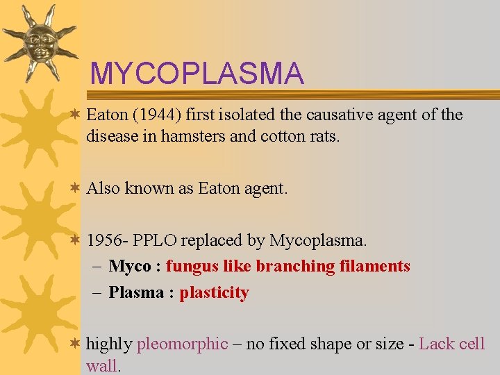 MYCOPLASMA ¬ Eaton (1944) first isolated the causative agent of the disease in hamsters