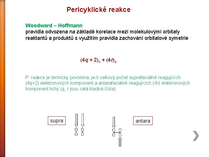 Pericyklické reakce Woodward – Hoffmann pravidla odvozena na základě korelace mezi molekulovými orbitaly reaktantů