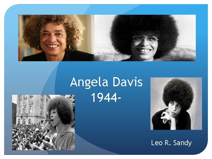 Angela Davis 1944 - Leo R. Sandy 