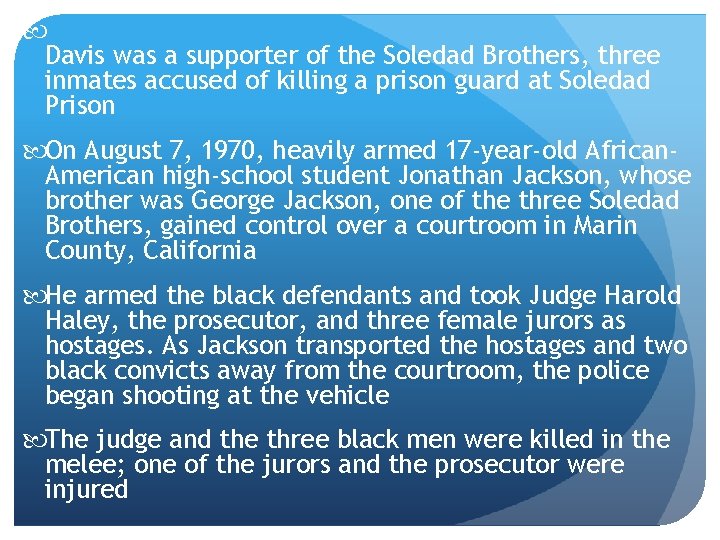  Davis was a supporter of the Soledad Brothers, three inmates accused of killing