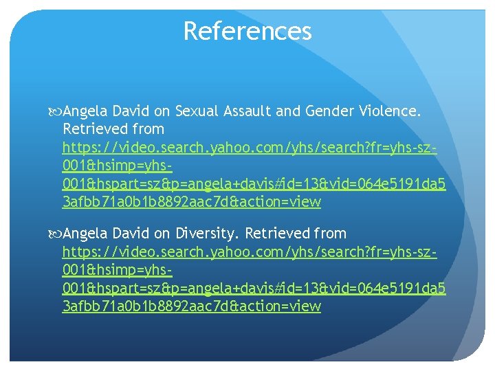 References Angela David on Sexual Assault and Gender Violence. Retrieved from https: //video. search.