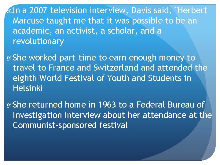  In a 2007 television interview, Davis said, "Herbert Marcuse taught me that it