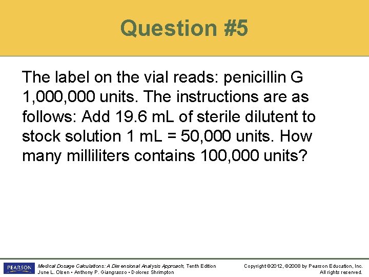 Question #5 The label on the vial reads: penicillin G 1, 000 units. The