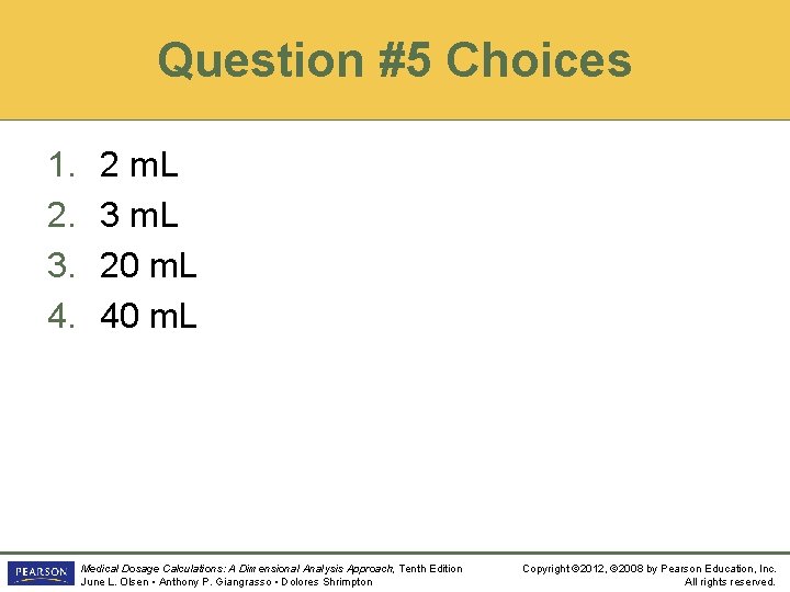 Question #5 Choices 1. 2. 3. 4. 2 m. L 3 m. L 20