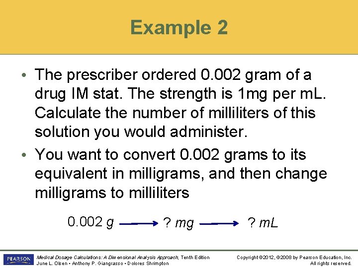 Example 2 • The prescriber ordered 0. 002 gram of a drug IM stat.