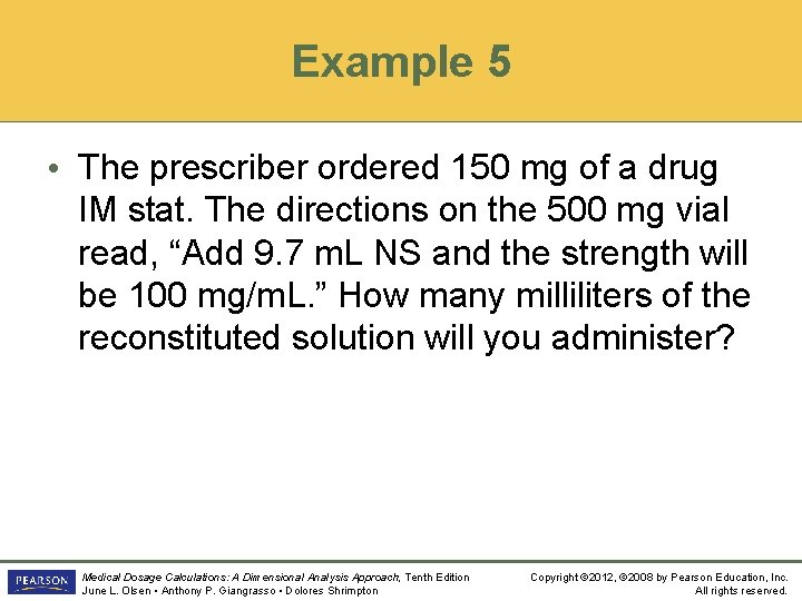 Example 5 • The prescriber ordered 150 mg of a drug IM stat. The