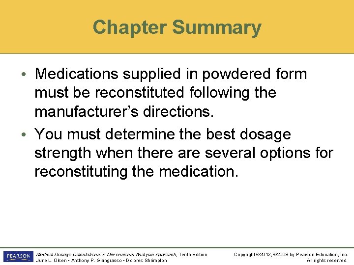 Chapter Summary • Medications supplied in powdered form must be reconstituted following the manufacturer’s