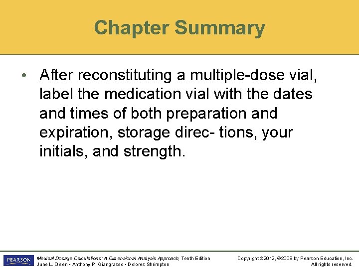 Chapter Summary • After reconstituting a multiple-dose vial, label the medication vial with the