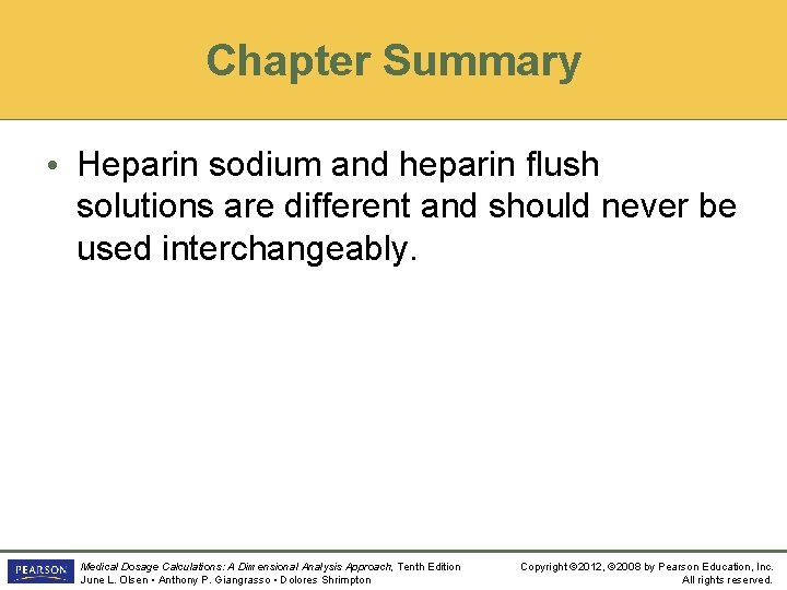 Chapter Summary • Heparin sodium and heparin flush solutions are different and should never