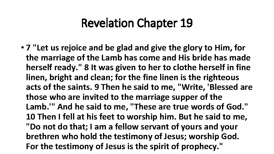 Revelation Chapter 19 • 7 "Let us rejoice and be glad and give the